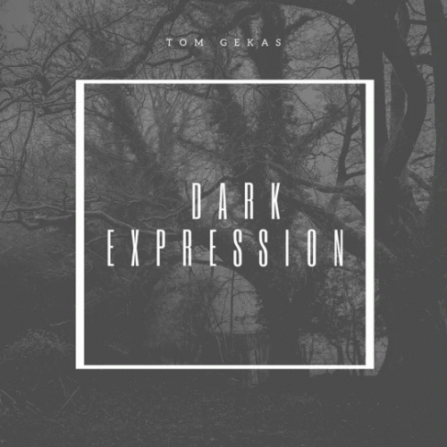 Tom Gekas : Dark Expression